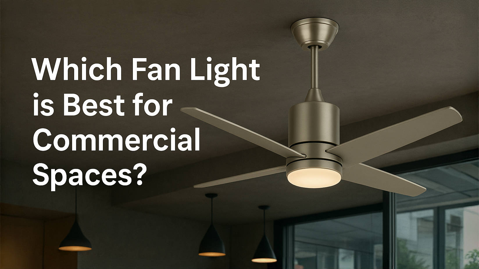 Derniers blogs de l'entreprise sur Quel éclairage de ventilateur est le meilleur pour les espaces commerciaux?